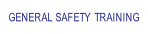 GENERAL SAFETY TRAINING.
